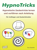 HypnoTricks: Hypnotische Zaubertricks lernen und vorf&uuml;hren nach Anleitung. - Tony Gaschler
