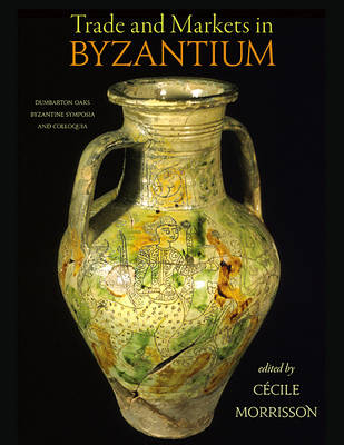Trade and Markets in Byzantium - 