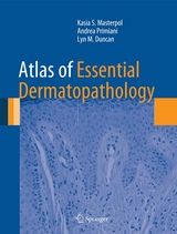 Atlas of Essential Dermatopathology - Kasia S. Masterpol, Andrea Primiani, Lyn M. Duncan