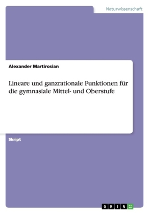 Lineare und ganzrationale Funktionen fÃ¼r die gymnasiale Mittel- und Oberstufe