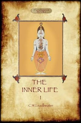 The Inner Life - Volume I - Charles Webster Leadbeater