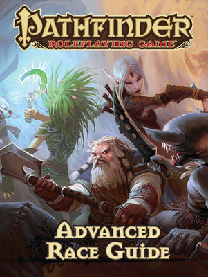Pathfinder Roleplaying Game: Advanced Race Guide - Jason Bulmahn