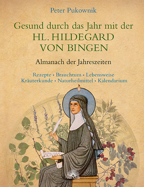 Gesund durch das Jahr mit der HL. HILDEGARD VON BINGEN - Peter Pukownik