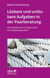 Lösbare und unlösbare Aufgaben in der Paarberatung (Leben Lernen, Bd. 297) - Martin Koschorke