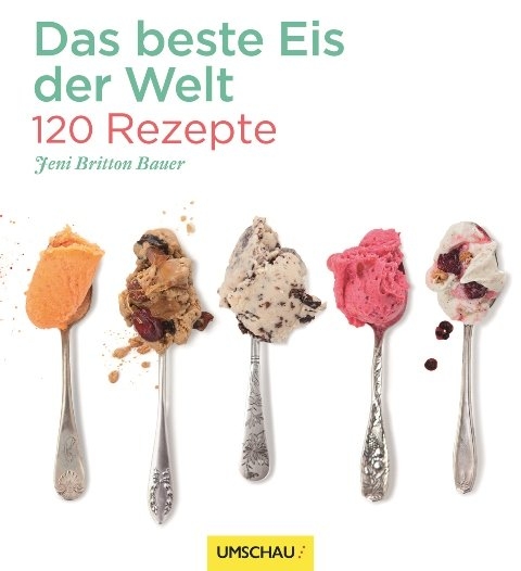 Das beste Eis der Welt - Jeni Britton Bauer