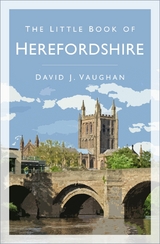 The Little Book of Herefordshire - David J Vaughan