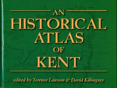 An Historical Atlas of Kent - David Killingray