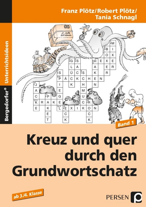 Kreuz und quer durch den Grundwortschatz - Band 1 - Franz Pl&ouml;tz, Robert Pl&ouml;tz, Tania Schnagl