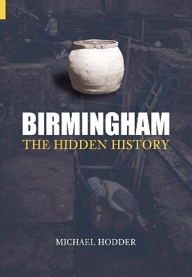 Birmingham: The Hidden History - Michael Hodder