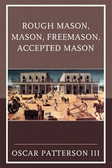 Rough Mason, Mason, Freemason, Accepted Mason -  Oscar Patterson III