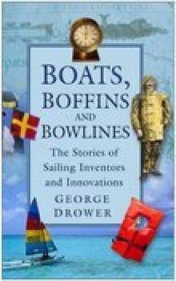 Boats, Boffins and Bowlines - George Drower