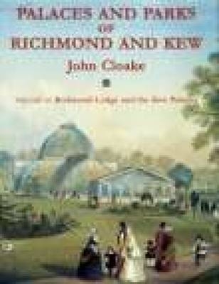 The Palaces & Parks of Richmond & Kew Vol 2 - John Cloake