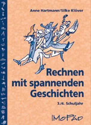 Rechnen mit spannenden Geschichten - 3./4. Kl. - Anne Hartmann, Silke Kl&ouml;ver