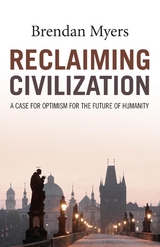 Reclaiming Civilization -  Brendan Myers