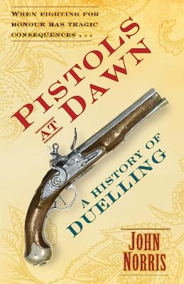 Pistols at Dawn - John Norris