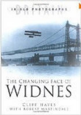 The Changing Face of Widnes - Cliff Hayes, Bob Martindale