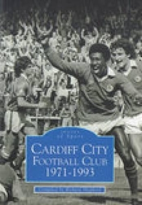 Cardiff City Football Club 1971-1993 - Richard Shepherd