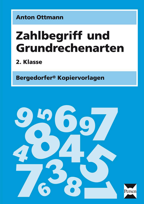 Zahlbegriff und Grundrechenarten - 2. Klasse - Anton Ottmann