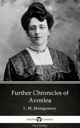 Further Chronicles of Avonlea by L. M. Montgomery (Illustrated) -  L. M. Montgomery