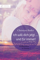 Ich will dich jetzt &hellip; und f&uuml;r immer! - Christyne Butler