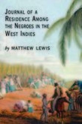 Journal of a Residence Among the Negroes of the West Indies - Matthew Lewis