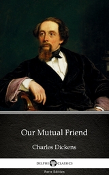 Our Mutual Friend by Charles Dickens (Illustrated) -  Charles Dickens