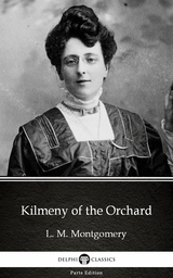 Kilmeny of the Orchard by L. M. Montgomery (Illustrated) -  L. M. Montgomery
