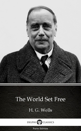 World Set Free by H. G. Wells (Illustrated) -  H. G. Wells