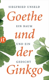 Goethe und der Ginkgo - Siegfried Unseld
