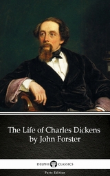 Life of Charles Dickens by John Forster (Illustrated) -  John Forster