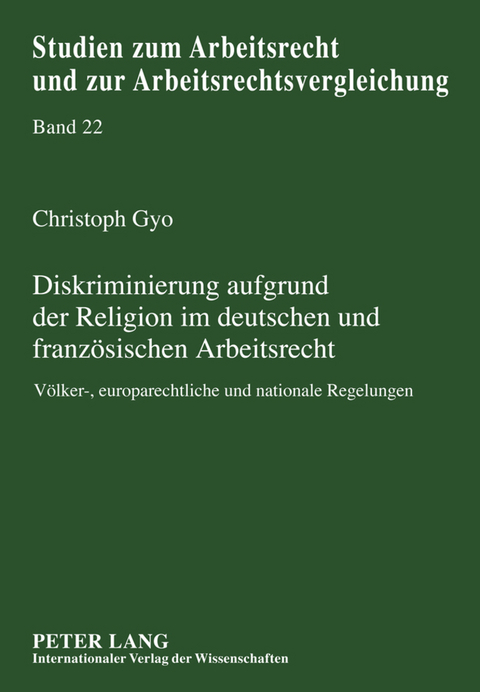 Diskriminierung aufgrund der Religion im deutschen und franzoesischen Arbeitsrecht - Christoph Gyo