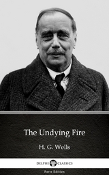 Undying Fire by H. G. Wells (Illustrated) -  H. G. Wells
