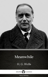 Meanwhile by H. G. Wells (Illustrated) -  H. G. Wells