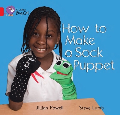 How to Make a Sock Puppet - Jillian Powell, Steve Lumb