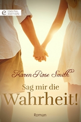 Sag mir die Wahrheit! - Karen Rose Smith