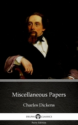 Miscellaneous Papers by Charles Dickens (Illustrated) -  Charles Dickens