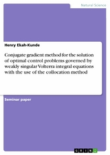 Conjugate gradient method for the solution of optimal control problems governed by weakly singular Volterra integral equations with the use of the collocation method - Henry Ekah-Kunde