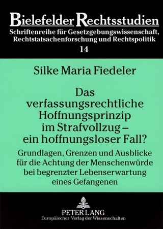 Das verfassungsrechtliche Hoffnungsprinzip im Strafvollzug – ein hoffnungsloser Fall?