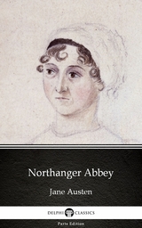 Northanger Abbey by Jane Austen (Illustrated) -  Jane Austen