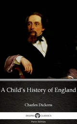 Child's History of England by Charles Dickens (Illustrated) -  Charles Dickens