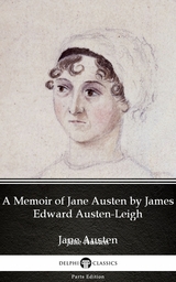 Memoir of Jane Austen by James Edward Austen-Leigh by Jane Austen (Illustrated) -  Jane Austen