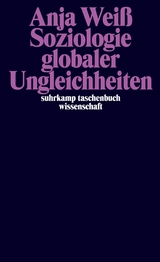 Soziologie Globaler Ungleichheiten - Anja Wei&szlig;