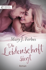 Die Leidenschaft siegt - Mary J. Forbes