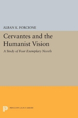 Cervantes and the Humanist Vision - Alban K. Forcione