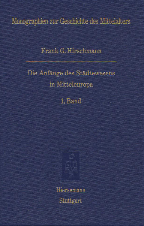 Die Anf&auml;nge des St&auml;dtewesens in Mitteleuropa - Frank G Hirschmann