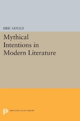Mythical Intentions in Modern Literature - Eric Gould