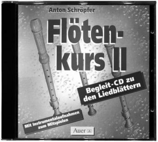 Flötenkurs. Liedblätter mit Begleit-CD.Zum leichten und schnellen Erlernen des Blockflötenspiels für jedermann / Flötenkurs II-Spielheft+CD