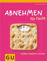 Abnehmen f&uuml;r Faule - Friedrich Bohlmann