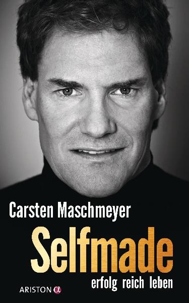 Selfmade: erfolg reich leben - Carsten Maschmeyer