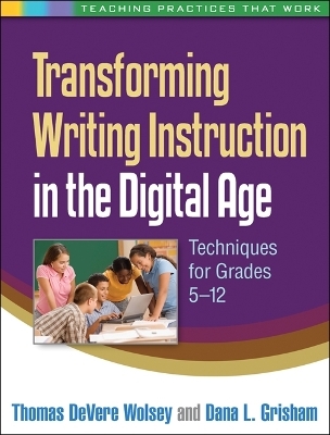 Transforming Writing Instruction in the Digital Age - Thomas deVere Wolsey, Dana L. Grisham